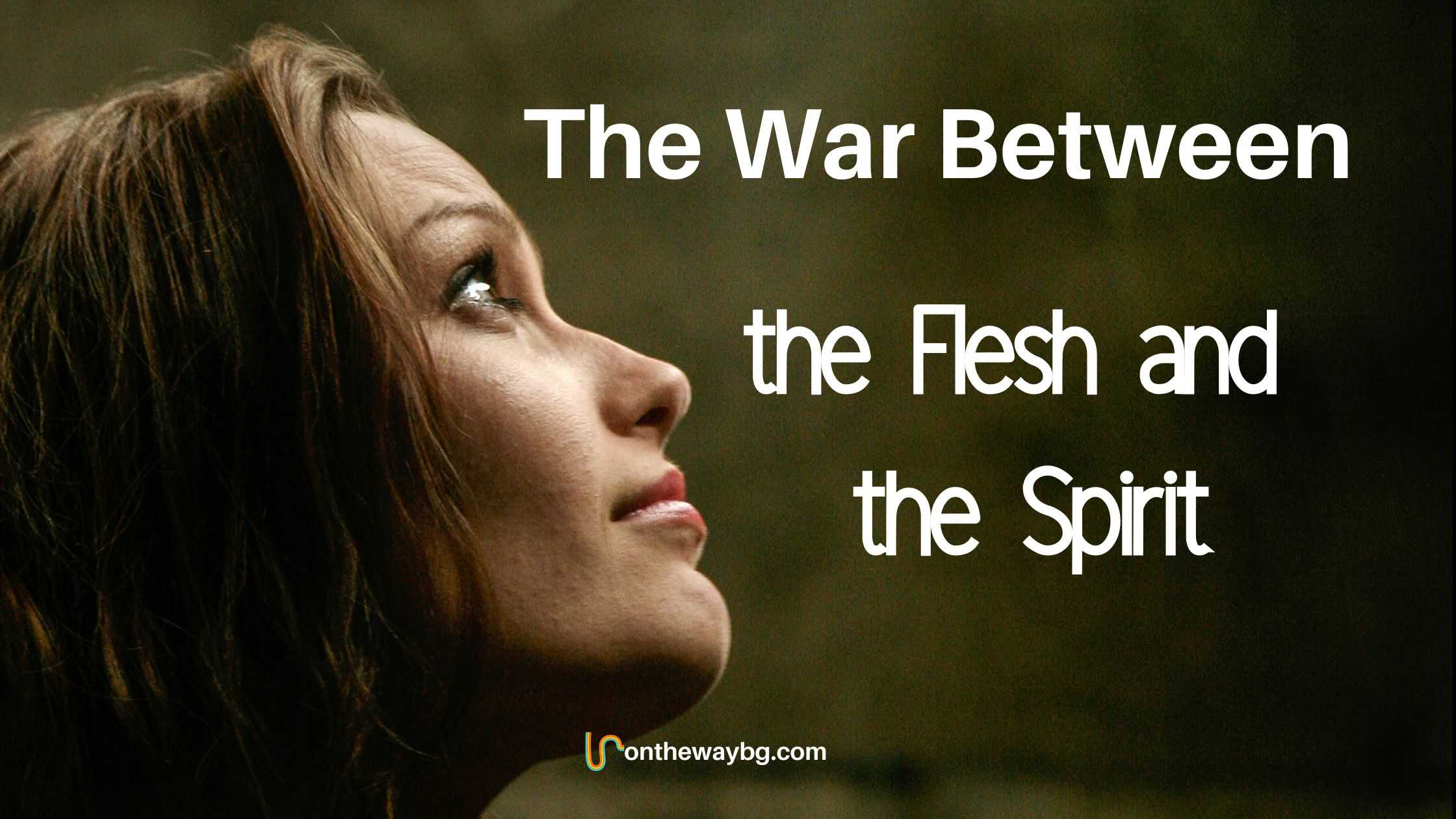 The War Between the Flesh and the Spirit - Ontheway blog