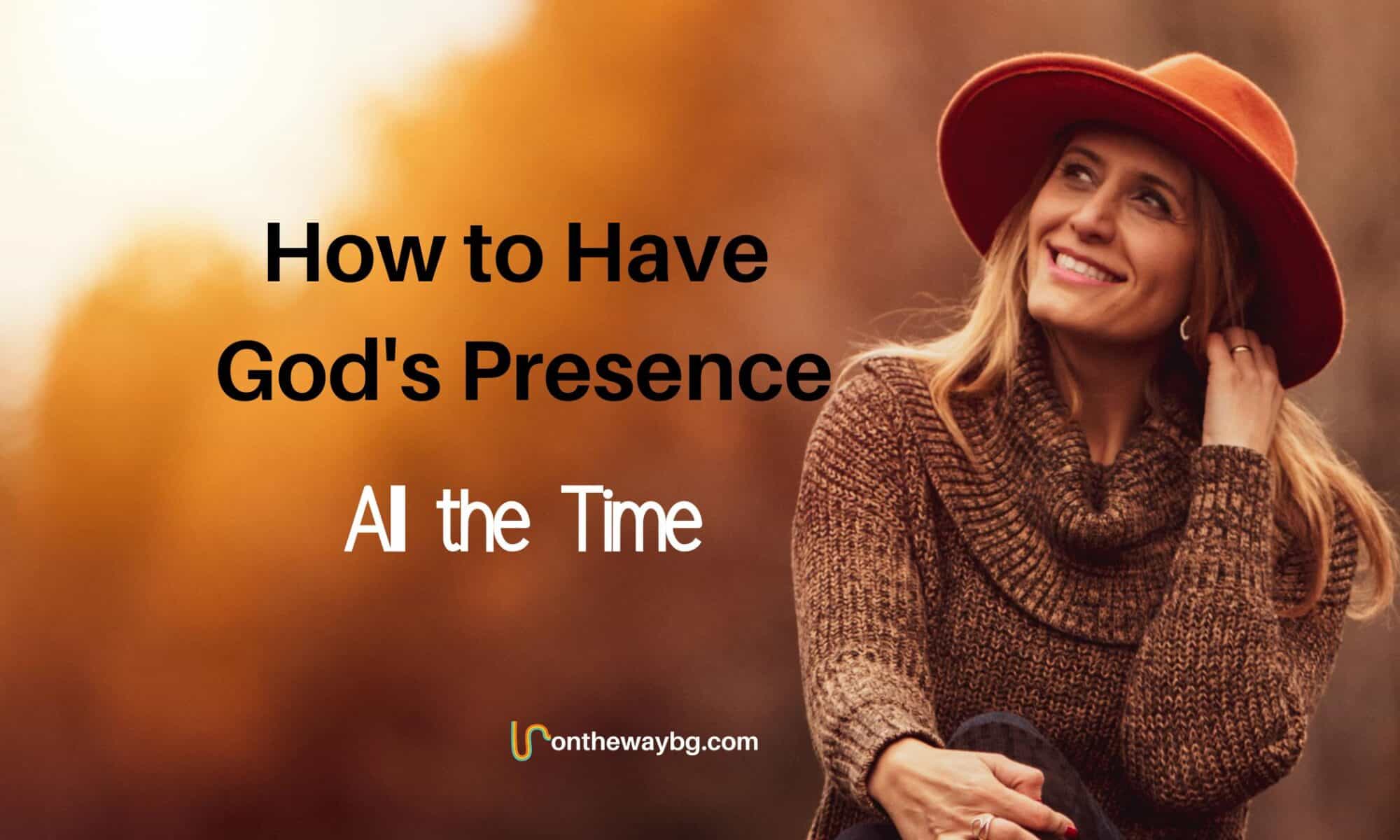 How to Have God's Presence All the Time